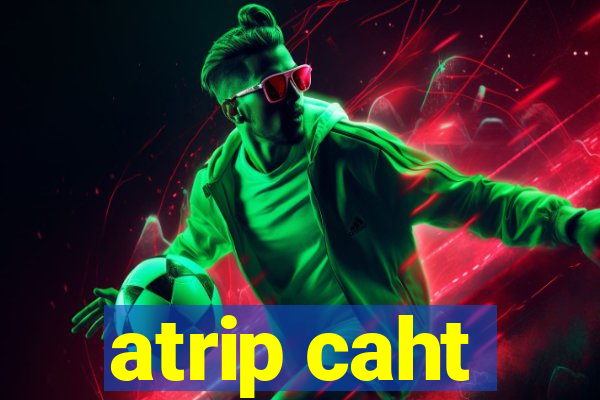 atrip caht